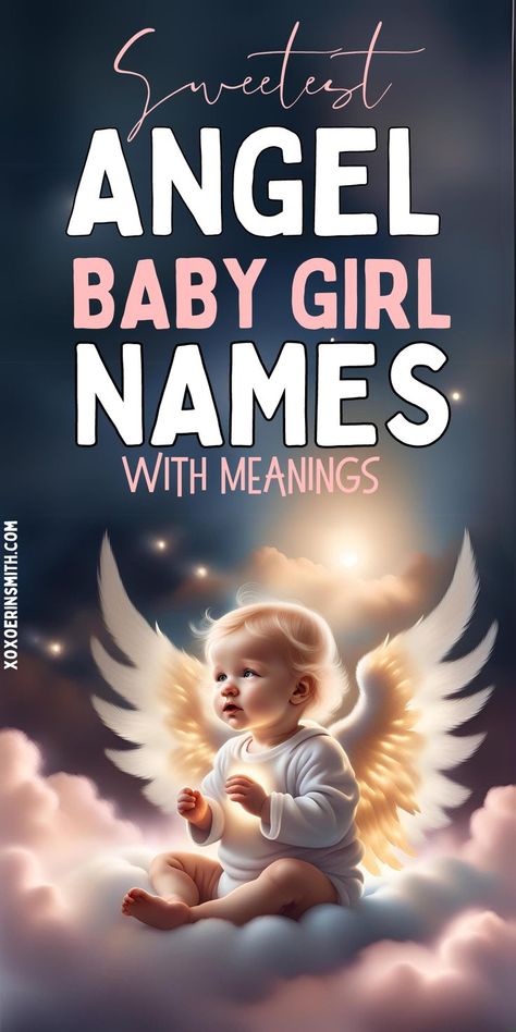 adorable baby angel sitting on clouds and title angel baby girl names with meanings E Names For A Girl, Baby Girl Names Starting With A, Cute Names With Meanings, Baby Unique Names, Unique Girl Names List, Angelic Names Female, Female Angel Names, Names And Meanings Unique