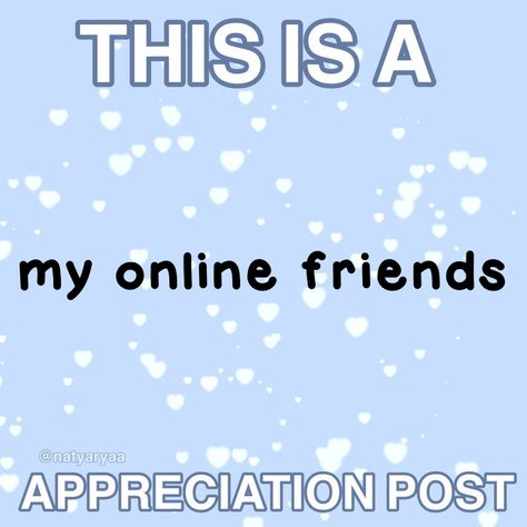 i love /p them all sm they all make me feel included and actually talk to me, they never disclude me and theyre all nice (for the most part 😭 damn yall can be some bullies) and i just really appreciate them /p /gen Online Friends, Appreciation Post, Fb Memes, Talk To Me, Feelings, Memes