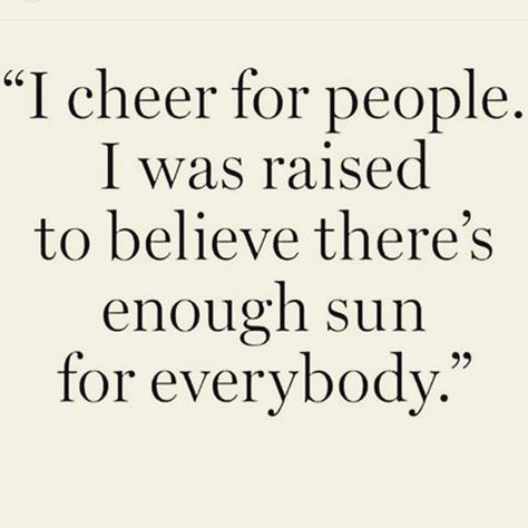 Cheer for people. Support them. Encourage them. And do the same for you. Someone else's success has no determination on yours. Just because someone else shines doesn't mean you have to sit in the background. Drop competition. There is enough sun for everyone if you believe it & focus on your path. Once we realize this we are able to support ourselves and others. ☀️☀️☀️☀️☀️☀️☀️ #livquotes Jealousy Quotes, Quotes Thoughts, Quotes Success, Quotable Quotes, A Quote, Image Quotes, Great Quotes, Success Quotes, Inspirational Words