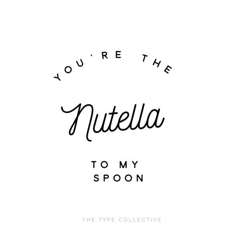 Y O U ' R E • T H E • N U T E L L A • T O • M Y • S P O O N   #quote #quotes #nutella #nutellaquotes #thetypecollective #typography Nutella Tattoo, Sweet Tooth Quotes, Nutella Quotes, Dessert Quotes, Bakery Ideas, Nutella Recipes, Insta Post, Food Quotes, Aesthetic Template