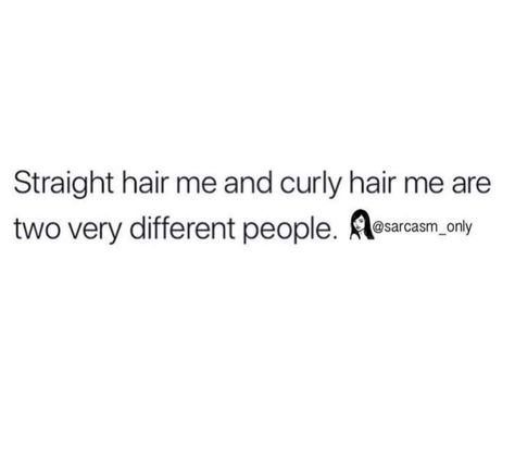 Straight hair me and curly hair me are two very different people. Sassy Hair Quotes, Straight Hair Captions, Curly Captions, Straight Hair Quotes, Curly Hair Quotes Instagram, Curly Hair Captions For Instagram, Hair Quotes For Instagram Captions, Curly Hair Captions, Hair Tweets