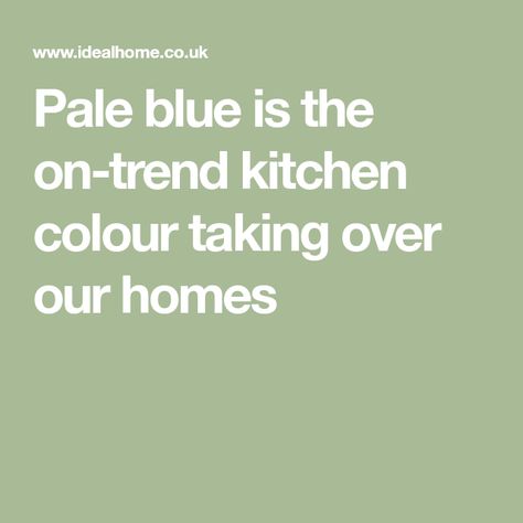 Pale blue is the on-trend kitchen colour taking over our homes Pale Blue Kitchen Walls, Pale Blue Kitchen, Colour Drenching, Trend Kitchen, Light Blue Paint Colors, Blue Kitchen Walls, Cost Of Kitchen Cabinets, Kitchen Colour, Light Blue Paints