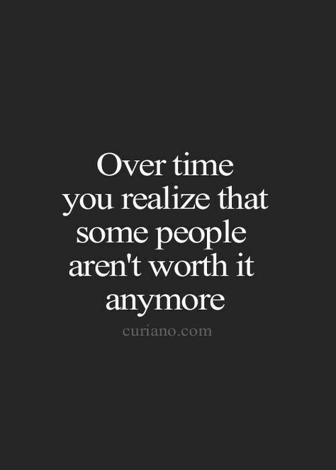 Over time you realized that some people aren't worth it anymore Quotes About Moving On From Friends, Quotes About Moving, Curiano Quotes, Quote Love, Quote Life, Life Quotes To Live By, Quotes About Moving On, Quotes Life, Quotable Quotes