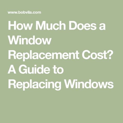 How Much Does a Window Replacement Cost? A Guide to Replacing Windows