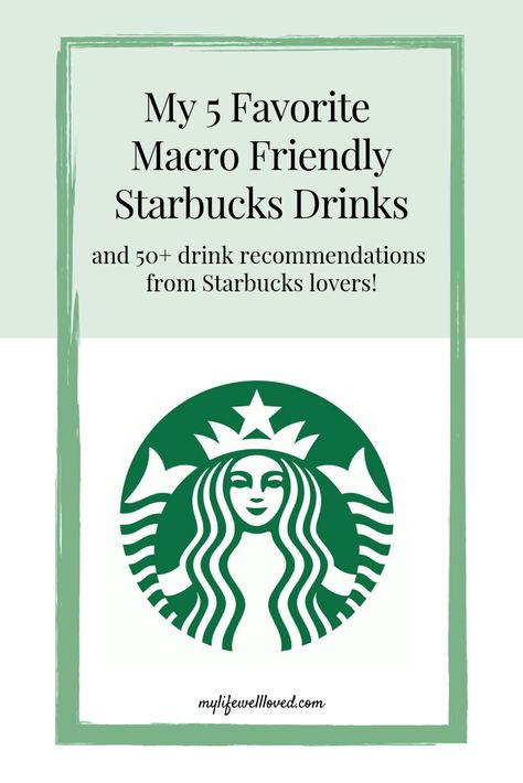 My 5 Favorite Macro-Friendly Starbucks Drinks - My Life Well Loved Macro Friendly Coffee Drinks, Macro Friendly Starbucks Coffee, Macro Friendly Coffee Creamer, Macrobarista Starbucks, Macro Starbucks Drinks, Macro Friendly Starbucks Drinks, Macro Friendly Coffee, Macro Friendly Starbucks, Indulgent Recipes