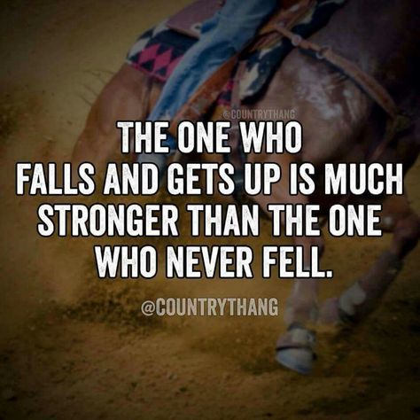 This is applicable to life as well as horses. We all have a comeback in Christ because we all fall. Rodeo Quotes, Barrel Racing Quotes, Cowgirl Quote, Inspirational Horse Quotes, Horse Riding Quotes, Equestrian Quotes, Cowboy Quotes, Cowgirl Quotes, Riding Quotes