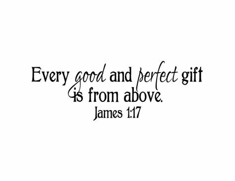 James 1:17 Vinyl Wall Decal 3 "Every good and perfect gift is from above, coming down from the Father of the heavenly lights, who does not change like shifting shadows." James 1:17    James 1:17 Vinyl Wall Decal 3 About Products from Wild Eyes Signs * Colors can be selected from our Wild Eyes Signs Color Palette. * Our Vinyl Wall Decals are made with high-quality removable vinyl and are custom cut when purchased. * These removable matte-finish vinyl decals will look painted on when applied to th Every Good And Perfect Gift Verse, James 1:17, Every Good And Perfect Gift, James 1 17, Wall Art Vinyl, Bible Wall Art, Wall Words, Wild Eyes, Inspirational Verses