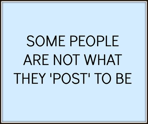 Be Careful - some people are not what they post to be - quotes on honesty People Who Brag Quotes Funny, Post To Be Quotes, I Laugh At You Quotes People, Be Dependable Quotes, Bragging Quotes People Who, Over Posting On Social Media Quotes, Stop Telling People Your Business Quotes, People Who Brag Quotes, Hook Up Culture Quotes