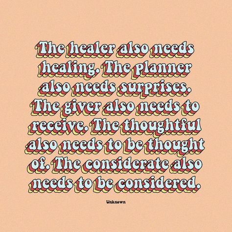 Quotes by Christie on Instagram: ““The healer also needs healing. The planner also needs surprises. The giver also needs to receive. The thoughtful also needs to be thought…” Giver Quotes, Surprise Quotes, The Healer, The Giver, Image Quotes, Need This, Inspirational Words, Me Quotes, Motivational Quotes