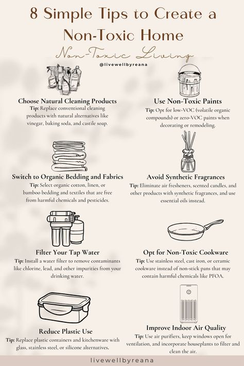 Creating a non-toxic home is essential for improving your health and well-being. Here are eight simple tips to help you achieve a non-toxic home. By implementing these simple tips, you can significantly reduce toxins in your home, contributing to a safer and healthier living space for you and your family. non-toxic living tips * non-toxic living * holistic lifestyle tips * clean living #nontoxiclivingtips #nontoxicliving Non Toxic Alternatives, Toxins In Your Home, Non Toxic Living Tips, Non Toxic Living Aesthetic, Non Toxic Lifestyle, Non Toxic Aesthetic, Non Toxic Kitchen Essentials, Toxic Free Lifestyle, Low Tox Living