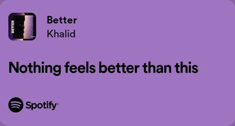 Better Lyrics Khalid, Better Khalid Lyrics, Better Khalid Spotify, Better Khalid, Khalid Quotes, Khalid Lyrics, Playlist Names, Playlist Names Ideas, English Lyrics