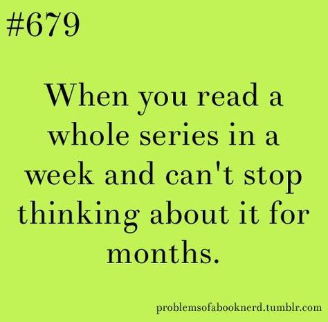 I have several that a year later even I'm still thinking on. Bookworm Memes So True, Nerd Problems, Infernal Devices, Book Nerd Problems, Book Jokes, Up Book, Book Dragon, Book Memes, Divergent