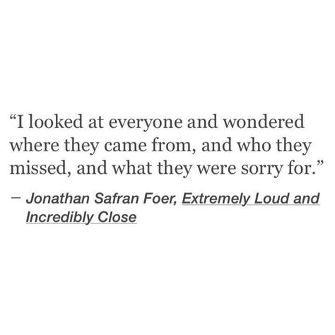 Jonathan Safran Foer - Extremely Loud and Incredibly Close #quote Collateral Beauty, Literary Quotes, Poem Quotes, Wonderful Words, Love Words, My Day, Poetry Quotes, Pretty Words, Beautiful Quotes