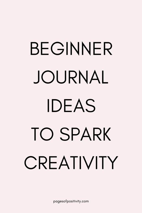 a pin that says in a large font Beginner Journal Ideas to Spark Creativity Journal Prompts For Artists, Beginner Writing Prompts, Personal Journal Prompts, Creative Writing Prompts For Beginners, How To Journal For Beginners, Easy Writing Prompts, Good Journal Prompts, Personal Journal Ideas Creative, Creative Journal Prompts