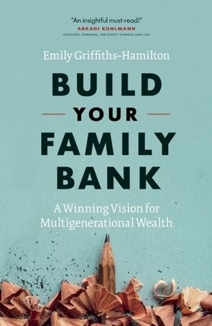 Build Your Family Bank: A Winning Vision for Multigenerational Wealth by Emily Griffiths-Hamilton | Goodreads Entrepreneurship Books, Business Books Worth Reading, Generational Wealth, Empowering Books, Best Self Help Books, Books To Read Nonfiction, Personal Finance Books, Self Development Books, Recommended Books To Read