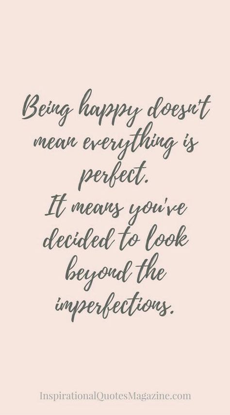 Happy is a choice no matter what the circumstances.  Life isn’t perfect but at least I know that I’m loved and needed where I am. Living Quotes, Being Happy, Best Inspirational Quotes, Choose Happy, Perfect Life, Move Forward, Quotable Quotes, Happy Thoughts, Inspiring Quotes About Life