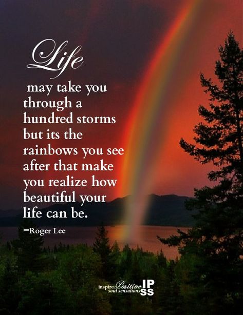 Life may take you through a hundred storms but its the rainbows you see after that make you realize how beautiful your life can be. life quotes quotes quote life image quotes picture quotes Wherever Life Takes You Quotes, Sometimes In Life Quotes, Everything Sucks Quote My Life, Quotes On Enjoying Life, True Words Quotes Life Lessons, Sometimes Life Is Hard Quotes, Life Is A Gift Quotes, Life Is A Journey Quote, Heartfelt Quotes Inspirational