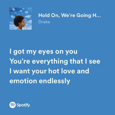 Just Hold On We're Going Home Drake, Drake Love Quotes Lyrics, Drake Lyrics About Love, Drake Music Quotes, Hold On Were Going Home Drake, Lyric Quotes Drake, Drake Tattoo Ideas Lyrics, Drake Love Lyrics, Drake Love Songs