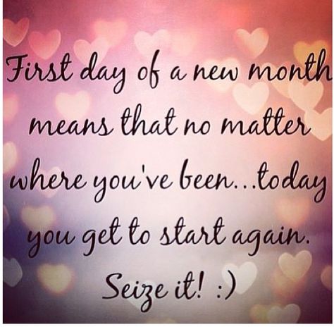 Great quote - First day of a new month means that no matter where you´ve been... Today you get to start again. New Month New Goals Quotes, New Goals Quotes, New Month New Goals, Happy New Month Quotes, February Quotes, New Month Quotes, Month Meaning, Month Quotes, Happy February