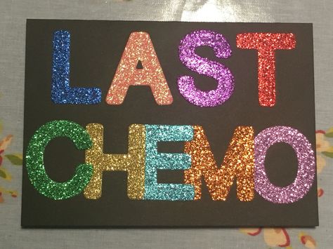 Last Chemo Quotes, Last Day Of Chemo Signs Ideas, Last Chemo Celebration Ideas, Chemo Party End Of, End Of Chemo Celebration, Done With Chemo Party, Last Day Of Chemo Celebration, Positive Chemo Quotes, Last Day Of Chemo Signs