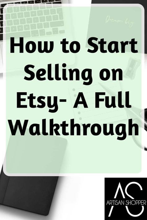 How to Start Selling on Etsy- A Full Walkthrough – Artisan Shopper Start An Etsy Shop, Things To Watch, Start A Website, Need A Job, Opening An Etsy Shop, Business Articles, Financial Information, How To Start Running, Youtube Tutorials