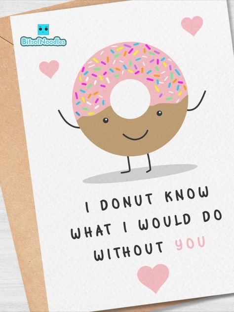 It is a cute cartoon card with a doughnut on the front that says I donut know what I would do without you Couples Anniversary, Love And Romance, Endless Love, Happy Anniversary, Anniversary Cards, Cute Love, Couple Goals, Sweet Treats, Greeting Cards