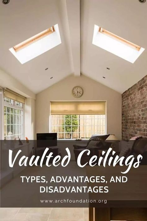 Advantages, and Disadvantages,Vaulted Ceilings 101: Types, Advantages, and Disadvantages