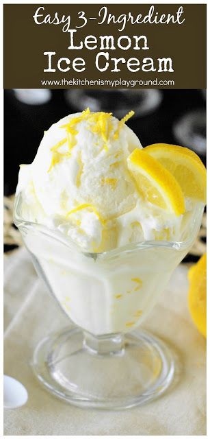 Easy 3-Ingredient Lemon Ice Cream ~ this tasty homemade lemon ice cream is almost effortless to whip up! #nochurnicecream #icecream #nomachineneeded #lemondesserts #lemonicecream  www.thekitchenismyplayground.com Three Ingredient Lemon Ice Cream, 3 Ingredient Lemon Ice Cream, Effortless Lemon Ice Cream, Keto Lemon Ice Cream, Lemon Cottage Cheese Ice Cream, Yogurt Ice Cream Recipe 3 Ingredients, Ninja Creami Lemon Ice Cream Recipes, Homemade Lemon Ice Cream, Lemon Custard Ice Cream