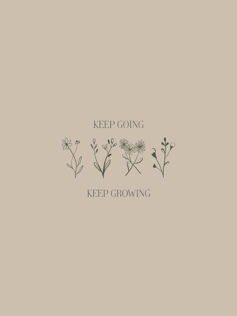 Keep Going Keep Growing Wallpaper, Still Growing Quotes, Tattoos To Keep Going, Keep Growing Tattoo, Keep Growing Quotes, Keep Going Tattoos, Grow Through What You Go Through Tattoo, Keep Going Tattoo, Quote Aesthetic Wallpaper