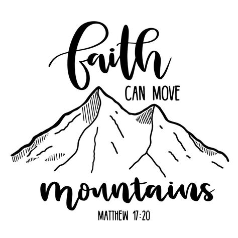 Mountain Sayings Inspiration, Faith Drawings, Calligraphy Pictures, Verses Calligraphy, Mountains Svg, Faith Moves Mountains, Scripture Svg, Mountain Svg, Faith Can Move Mountains