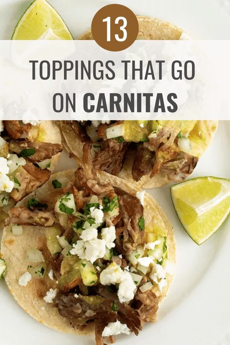 What Toppings Go on Carnitas? (13 Tasty Toppings) – Hangry Hanna Carnita Taco Topping, What To Serve With Carnitas Tacos, How To Eat Carnitas, Pork Taco Toppings, Carnitas Tacos Sides, Sauce For Carnitas, How To Serve Carnitas, Pork Carnitas Tacos Toppings, Slaw For Carnitas