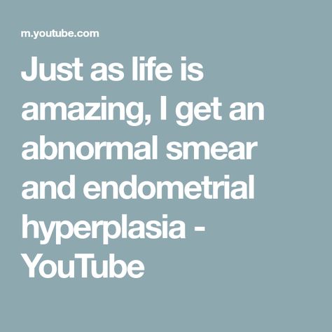 Just as life is amazing, I get an abnormal smear and endometrial hyperplasia - YouTube Endometrial Hyperplasia, Life Is Amazing, Many People, Please Do, Life Is, Right Now, Health