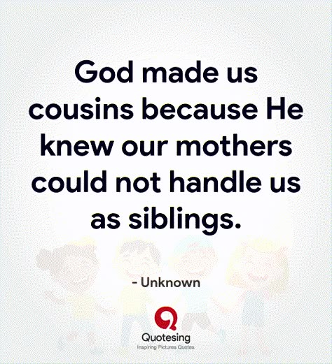 Cousin Quotes, Funny Cousin Quotes - Quotesing Toys Quotes, Funny Cousin Quotes, Best Cousin Quotes, Quotes Daughter, Quotes Father, Nephew Quotes, Little Brother Quotes, Happy Birthday Sister Quotes, Quotes Distance