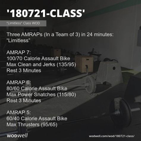 "180721-Class" WOD - Three AMRAPs (In a Team of 3) in 24 minutes: “Limitless”; AMRAP 7:; 100/70 Calorie Assault Bike; Max Clean and Jerks (135/95); Rest 3 Minutes; AMRAP 6:; 80/60 Calorie Assault Bike; Max Power Snatches (115/80); Rest 3 Minutes; AMRAP 5:; 60/40 Calorie Assault Bike; Max Thrusters (95/65) Team Of 3 Crossfit Workouts, Team Of 3 Wod Crossfit, Team Wod, Partner Wod, Partner Workouts, Wods Crossfit, Hard Challenge, Crossfit Workouts At Home, Workout Challenges