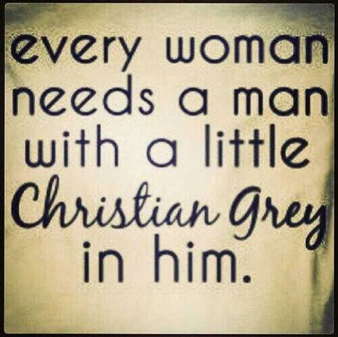 oh jeah ;) Grey Quotes, 50 Shades Of Grey, Christian Grey, Fifty Shades Of Grey, 50 Shades, Fifty Shades, A Quote, Shades Of Grey, Great Quotes