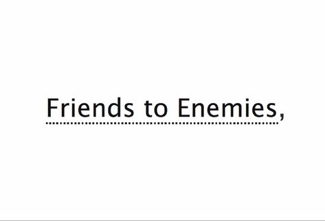 Text on a white background that says “friends to enemies” Enemies To Friends Aesthetic, Ao3 Tags Romance, Friends To Enemies Aesthetic, Best Friends To Enemies, Ao3 Aesthetic, Enemies Aesthetic, Enemies To Friends, Friends To Enemies, Ao3 Tags