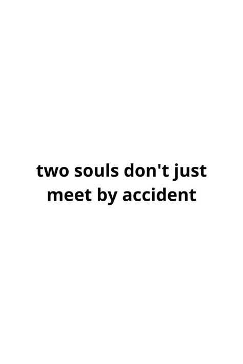 Two Souls Don’t Meet By Accident, Alpha Couple Quotes, Love Quotes To Get Him Back, Duo Qoutes, Love Triangle Quotes Relationships, Cute Situationship Quotes, Suddenly It All Makes Sense Quotes, Relashionship Quotes For Him, Faith In Relationship Quotes Couple