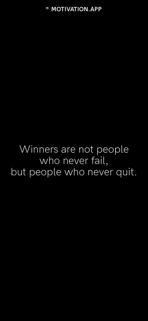 Winners are not people who never fail, but people who never quit. From the Motivation app: https://motivation.app Quitting Is Not An Option, Winners Are Not People Who Never Fail, It’s Not About Winning Or Losing, What If I Fail Quote, The Only Way To Fail Is To Quit Quote, Winners Never Quit Quitters Never Win, Going Quotes, Keep Going Quotes, Quitting Quotes