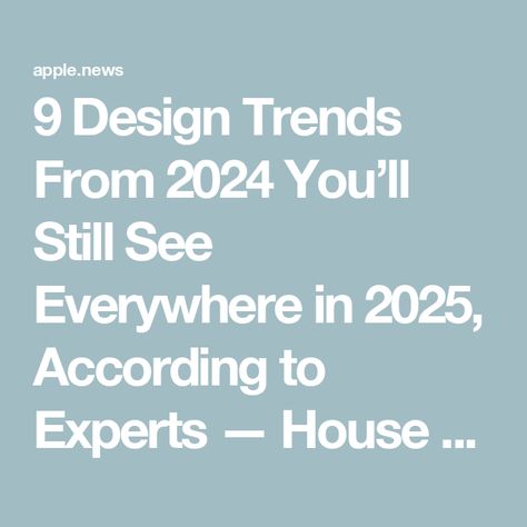 9 Design Trends From 2024 You’ll Still See Everywhere in 2025, According to Experts — House Beautiful 2025 Ideas Design, 2025 Trends Design, Design Trends 2024-2025, 2025 Decorating Trends, Interior Design Trends 2024 2025, 2025 Home Design Trends, 2025 House Trends, Home Trends 2024, 2025 Home Decor Trends