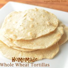 Healthy Breakfast Burrito, Tortillas Recipe, Homemade Flour, Recipes With Flour Tortillas, Wheat Tortillas, Homemade Flour Tortillas, Super Healthy Kids, Whole Wheat Tortillas, Tortilla Recipe