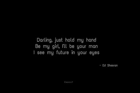 Darling Just Hold My Hand, Maroon Five (lyrics), Sweet Quotes For Girlfriend, Ed Sheeran Lyrics, Just Hold Me, Hip Hop Lyrics, Rap Lyrics, Sweet Quotes, Aesthetic Quotes