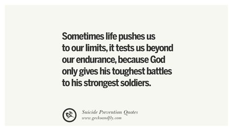 Please don't give up. God Tests The Strongest, Toughest Battles To Strongest Soldiers, God Gives His Toughest Battles Quotes, God Give His Toughest Battles Quotes, God Gives His Toughest Battles, Patient Quotes, Prevention Quotes, Be Patient Quotes, Battle Quotes