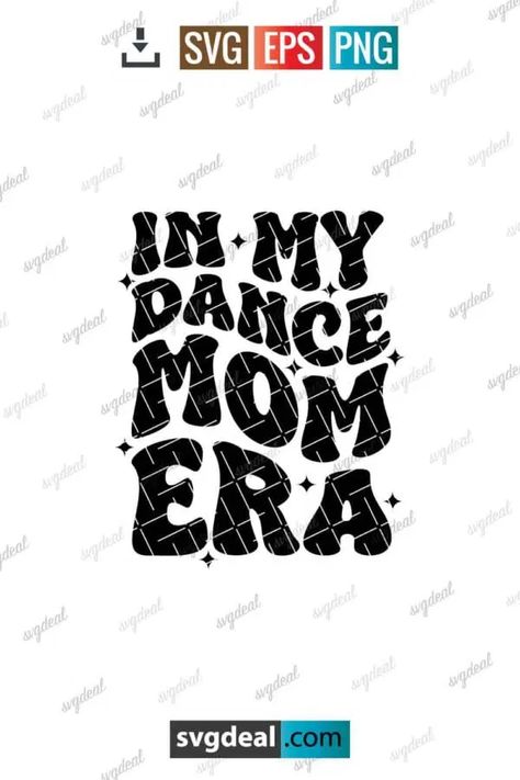 In My Dance Mom Era Svg Dance Mom Era Svg, In My Dance Mom Era, Dance Mom Svg Free, Cricut Images, Dance Ideas, Mom Era, Dance Mom, Free Graphics, Personal Project