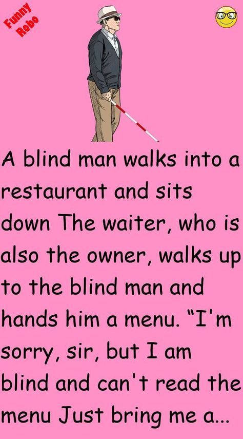 A blind man walks into a restaurant and sits down The waiter, who is also the owner, walks up to the blind man and hands him a menu. “I'm sorry, sir, but I am blind and can't r... #funny #joke #story Funniest Short Jokes, Funny Jok, Birthday Jokes, Jokes About Men, Latest Jokes, Joke Stories, Witty One Liners, English Jokes, Clean Funny Jokes