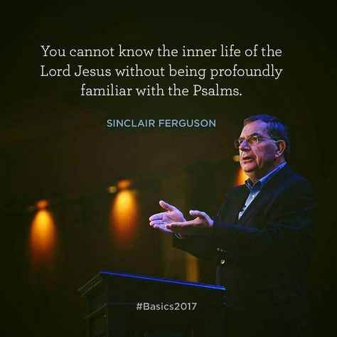 christian quotes | Sinclair Ferguson quotes | psalms | Jesus Sinclair Ferguson Quotes, Sinclair Ferguson, Faith Word, Reformed Quotes, Reformed Theology, Soli Deo Gloria, Christian Scripture, Awesome Quotes, Godly Man