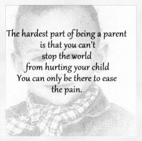 It is so hard to see your child hurt by the people who call themselves friends. People can be so cruel and all I want to do is protect my child from the ugly in this world. Kids Feelings, My Children Quotes, Outing Quotes, Being A Parent, Quotes By Authors, Love My Kids, We Are The World, Mother Quotes, Parenting Quotes