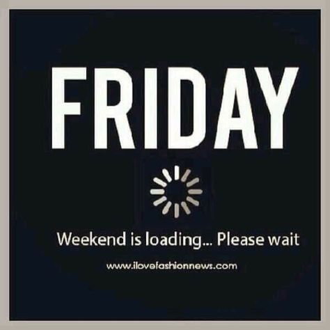 Friday, weekend loading Weekend Loading, Friday Yay, Funny Good Morning, Weekday Quotes, Weekend Quotes, Friday Weekend, Bon Weekend, Its Friday Quotes, Friday Humor