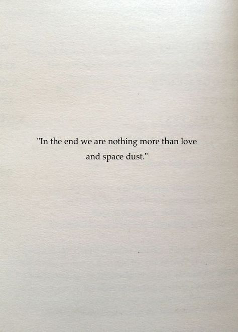 Space Dust Quote, Space Aesthetic Captions, Quotes About Love And Space, Space And Love Quotes, Dust To Dust Quotes, Space Sayings Quotes, Quote About Space, Poem About Space, Stars And Love Quotes