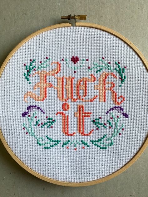 F*ck It Cross Stitch Swear Words, Swear Word Cross Stitch, Vulgar Embroidery, Cross Stitch Quotes, Stitch Quote, Funny Cross Stitch Patterns, Subversive Cross Stitch, Cross Stitch Funny, Cross Stitches