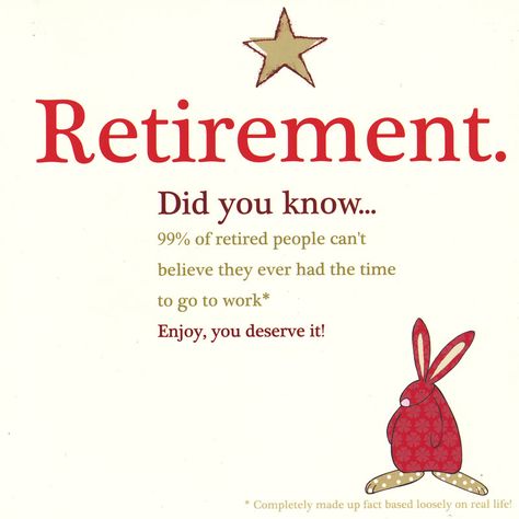 retirement did you know... 99% of retired people > Mr Rufus Rabbit is a very opinionated little rabbit with a wealth of facts and stats for almost every occasion. However, they are completely made up bunny facts based loosely on real life and in no way must they be taken for the truth except where they really could be true! Retirement Poems, Retirement Tshirts, Retirement Wishes, Retired Life, Retirement Gift Ideas, Retired People, Retirement Life, Retirement Party Gifts, Retirement Invitation